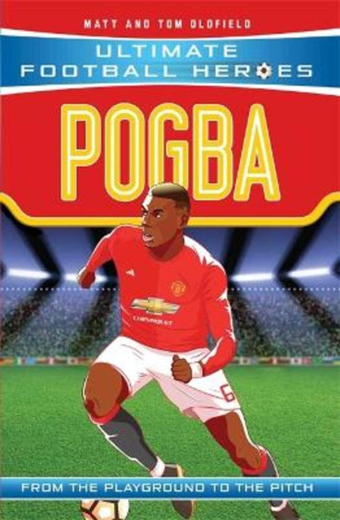 Ultimate Football Heroes: Pogba (Top Ballers 10) by Matt & Tom Oldfield - 9781786068033