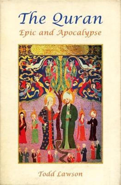 The Quran, Epic and Apocalypse by Todd Lawson - 9781786072276
