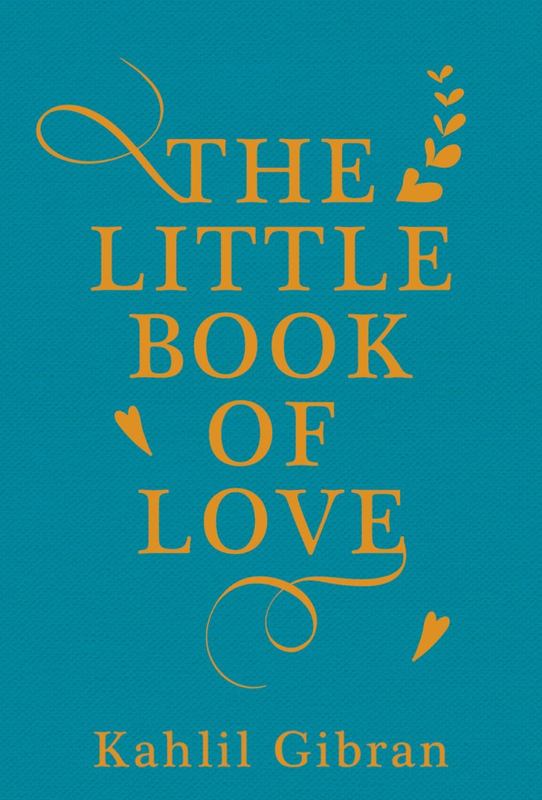 The Little Book of Love by Kahlil Gibran - 9781786072818