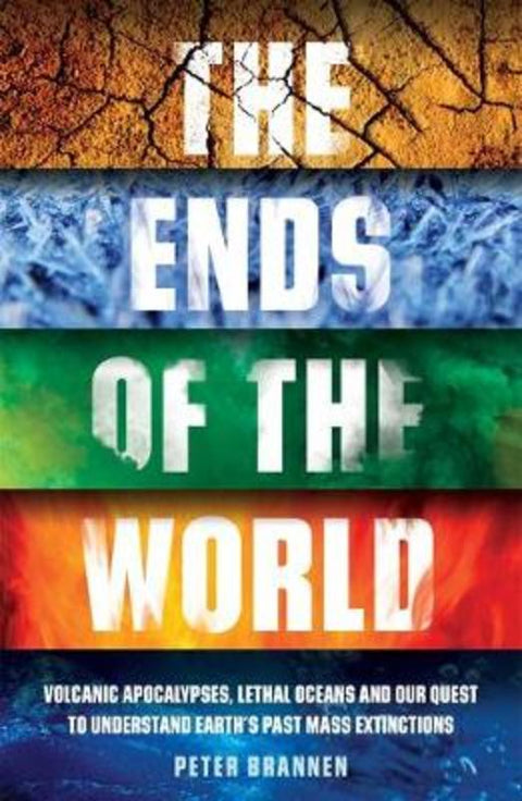 The Ends of the World by Peter Brannen - 9781786073983