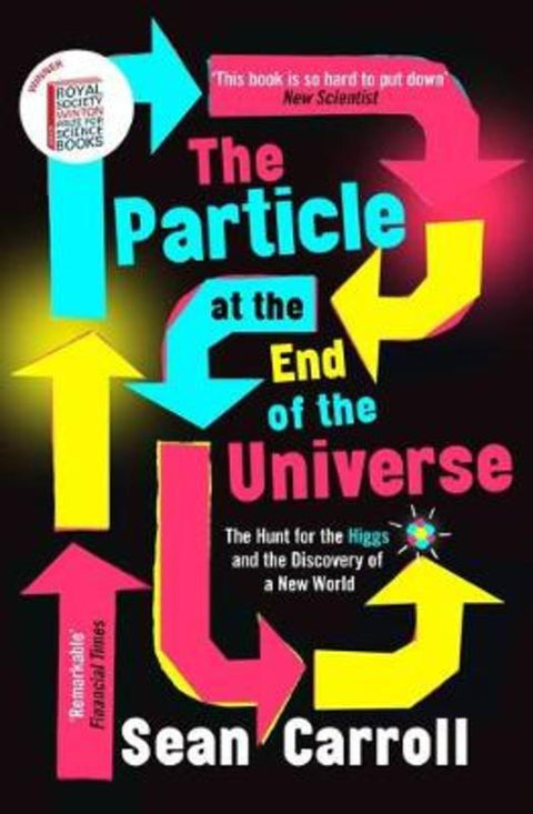 The Particle at the End of the Universe by Sean Carroll - 9781786076069