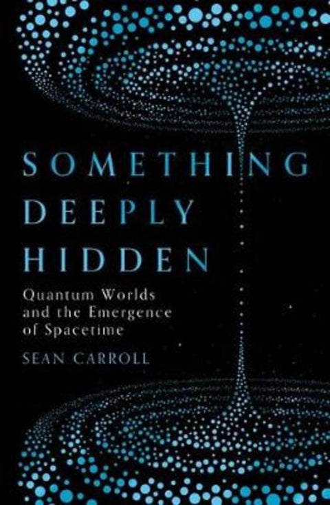Something Deeply Hidden by Sean Carroll - 9781786076335