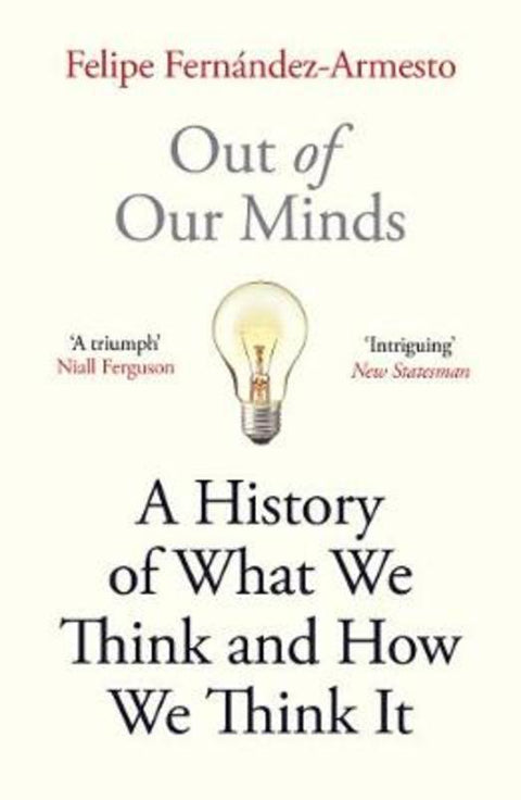 Out of Our Minds by Felipe Fernandez-Armesto - 9781786077851