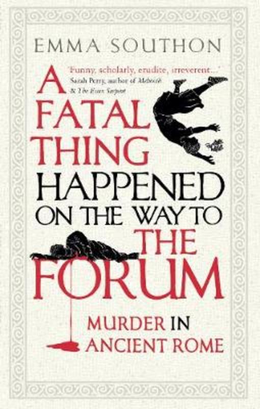 A Fatal Thing Happened on the Way to the Forum by Emma Southon - 9781786078377