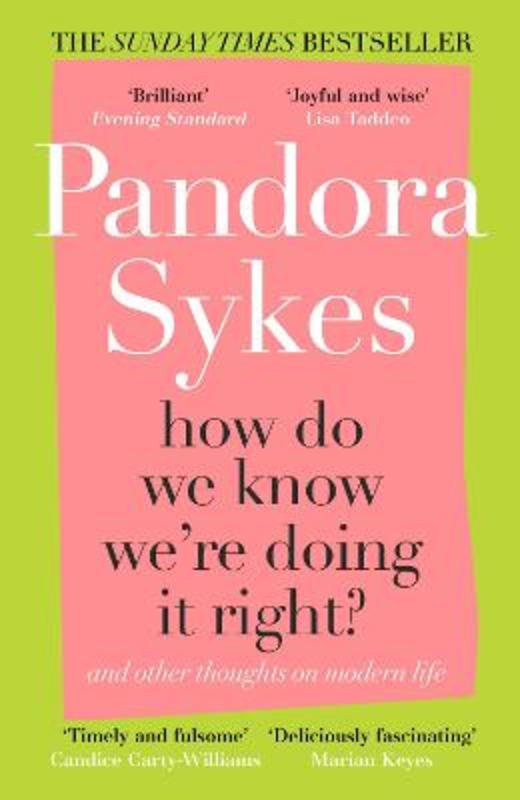 How Do We Know We're Doing It Right? by Pandora Sykes - 9781786091000