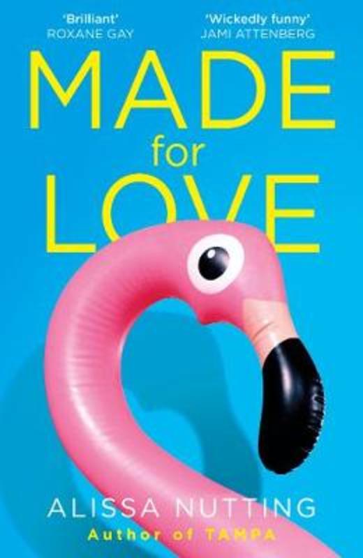 Made for Love by Alissa Nutting - 9781786091536