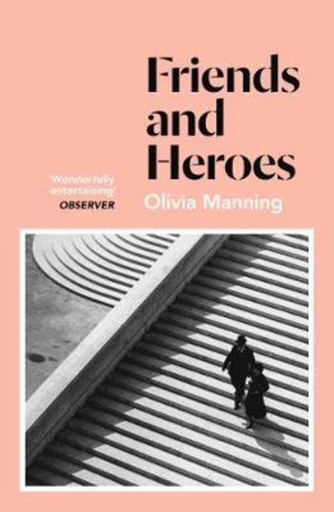 Friends And Heroes by Olivia Manning - 9781786091543