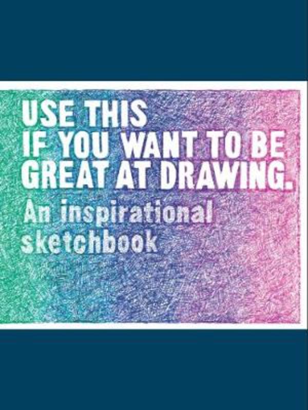 Use This if You Want to Be Great at Drawing by Henry Carroll - 9781786274052