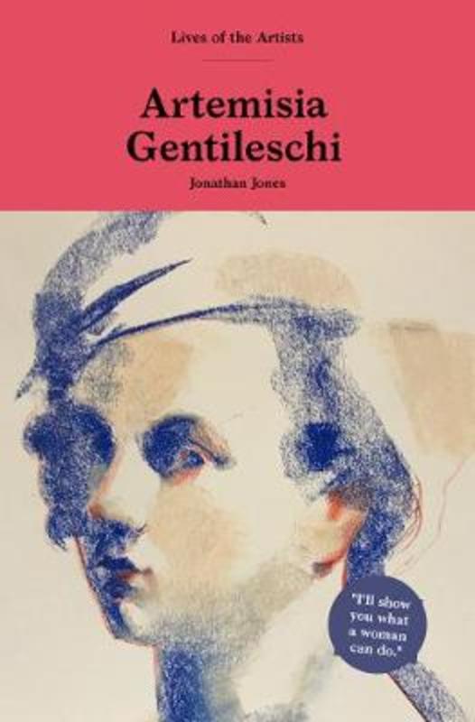 Artemisia Gentileschi by Jonathan Jones - 9781786276094