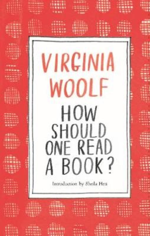 How Should One Read a Book? by Virginia Woolf - 9781786277527