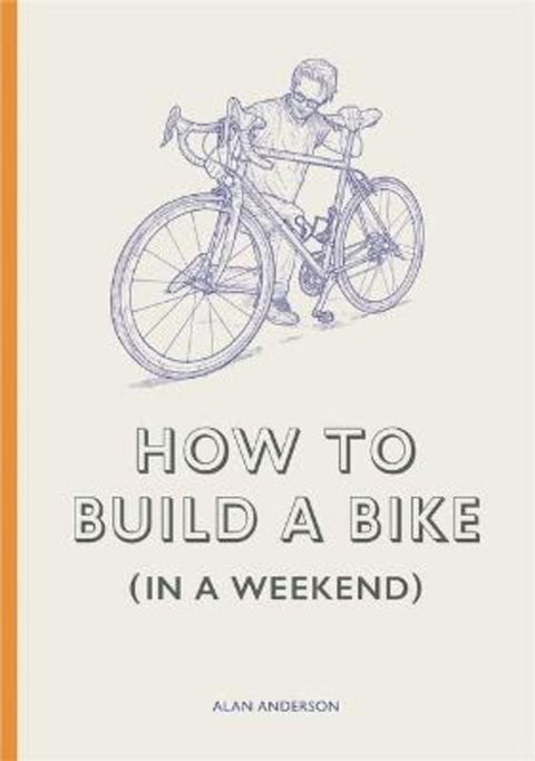 How to Build a Bike (in a Weekend) by Alan Anderson - 9781786278944