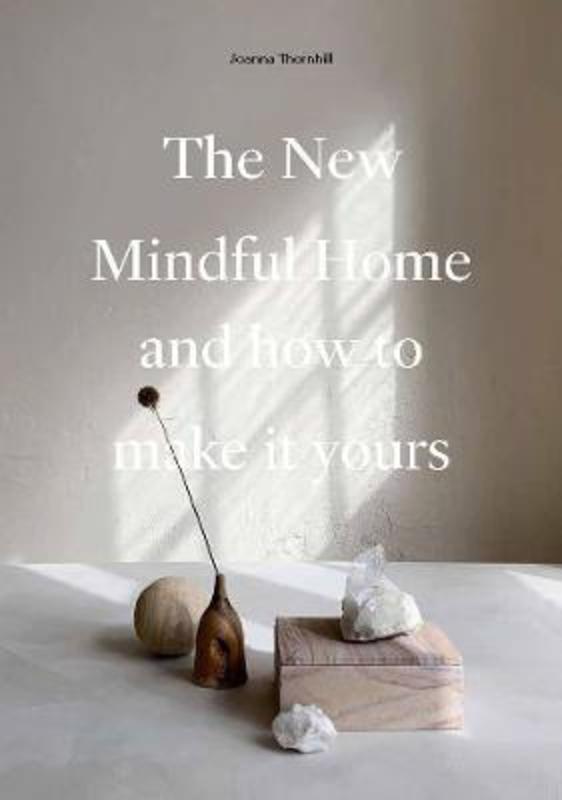 The New Mindful Home by Joanna Thornhill - 9781786278999