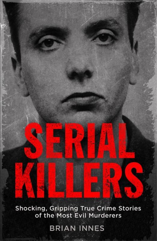 Serial Killers by Brian Innes - 9781786488473