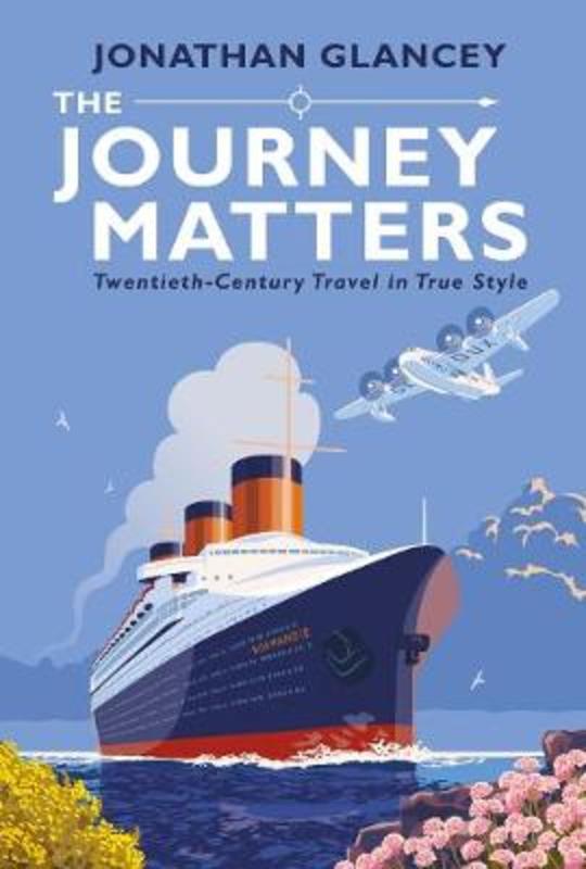 The Journey Matters by Jonathan Glancey - 9781786494160