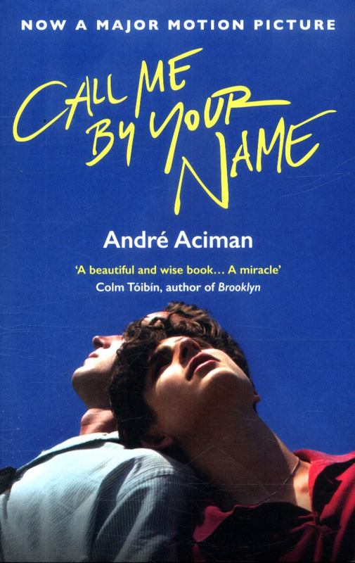 Call Me By Your Name by Andre Aciman - 9781786495259