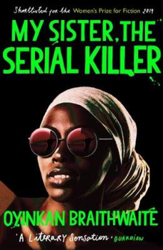 My Sister, the Serial Killer by Oyinkan Braithwaite - 9781786495983