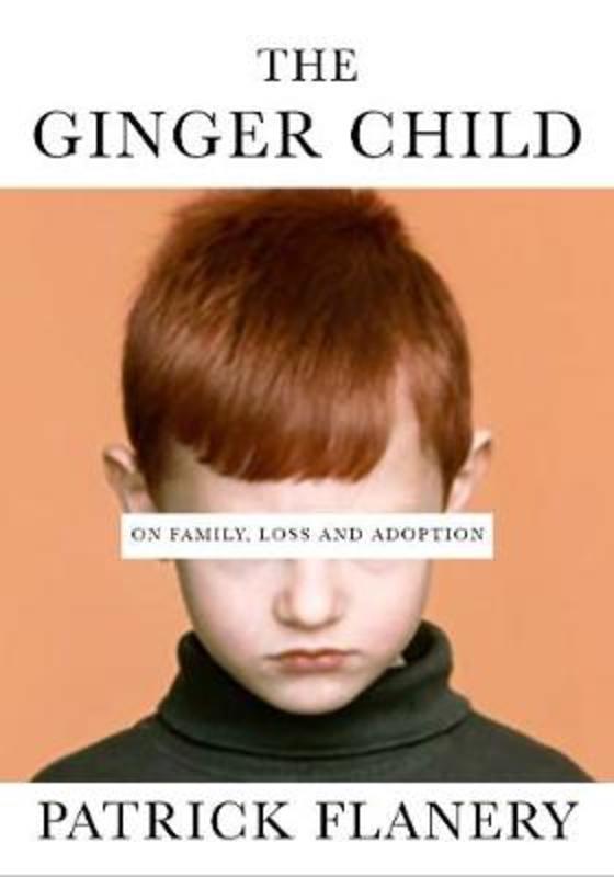 The Ginger Child by Patrick Flanery - 9781786497246