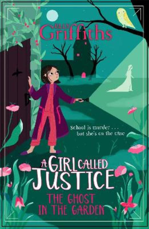 A Girl Called Justice: The Ghost in the Garden by Elly Griffiths - 9781786541338