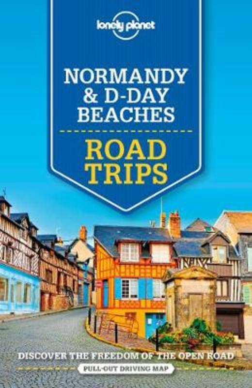 Lonely Planet Normandy & D-Day Beaches Road Trips by Lonely Planet - 9781786573940