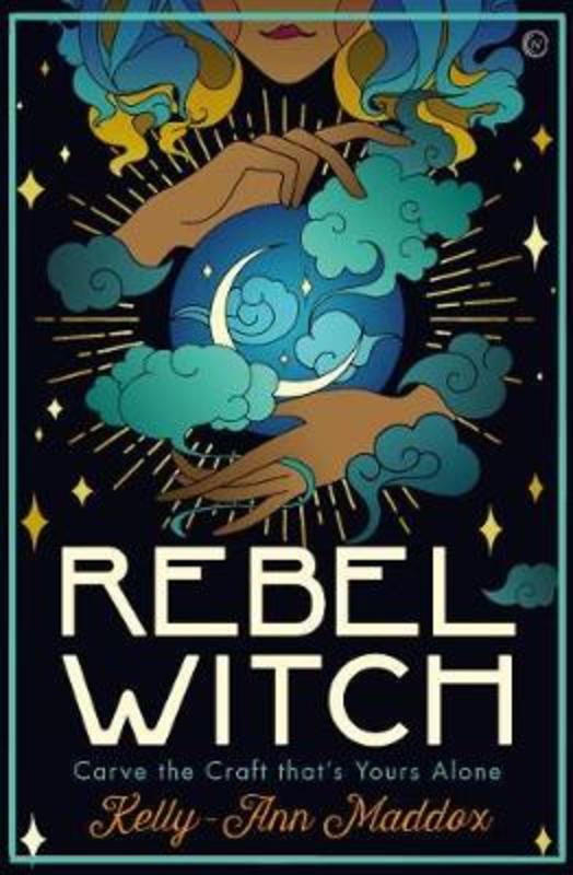 Rebel Witch by Kelly-Ann Maddox - 9781786784278