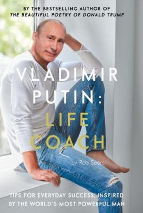Vladimir Putin: Life Coach by Rob Sears - 9781786894694