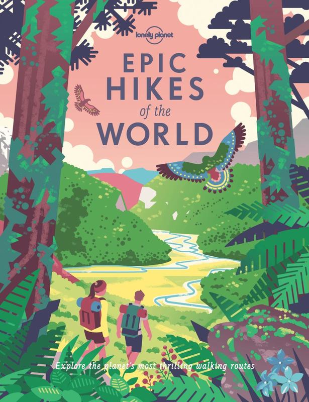 Lonely Planet Epic Hikes of the World by Lonely Planet - 9781787014176