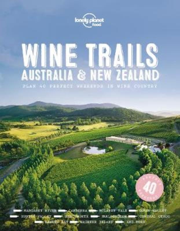Lonely Planet Wine Trails - Australia & New Zealand by Food - 9781787017696