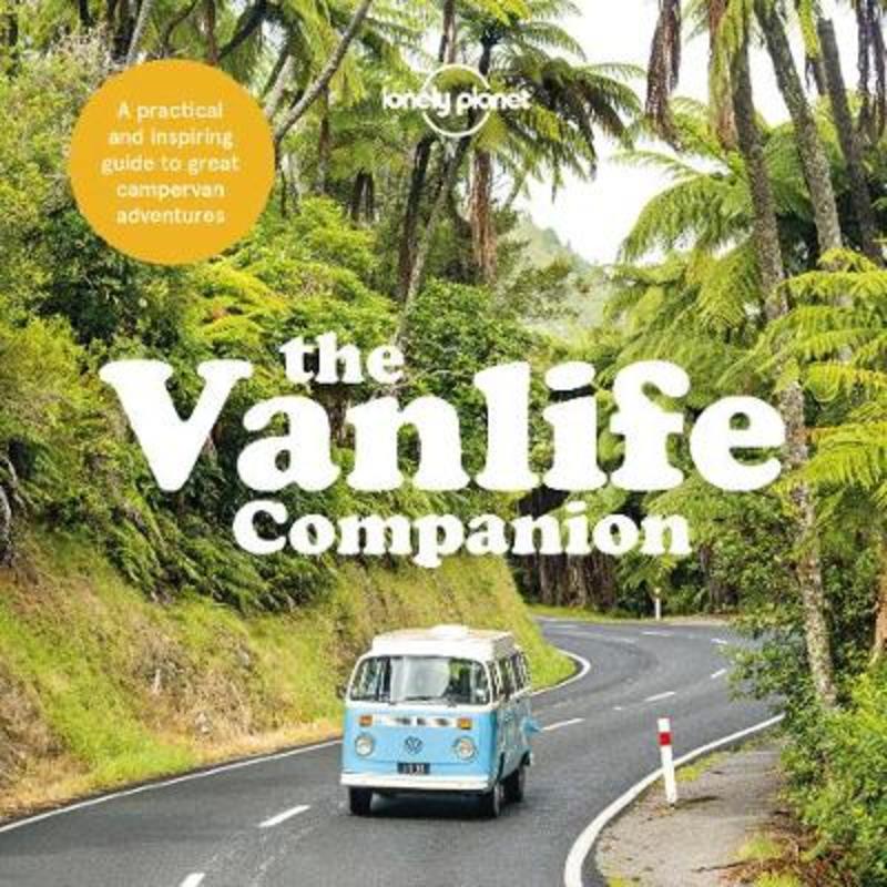 Lonely Planet The Vanlife Companion by Lonely Planet - 9781787018488