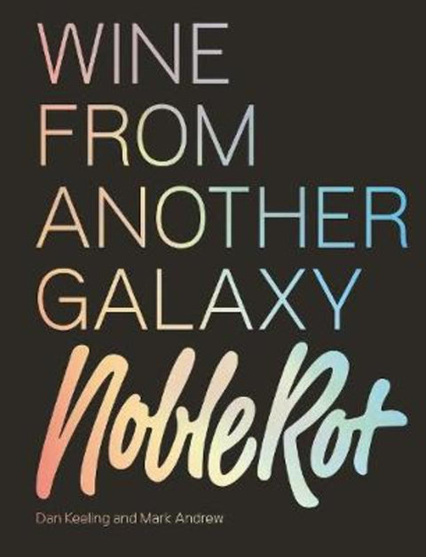 The Noble Rot Book: Wine from Another Galaxy by Dan Keeling - 9781787132719