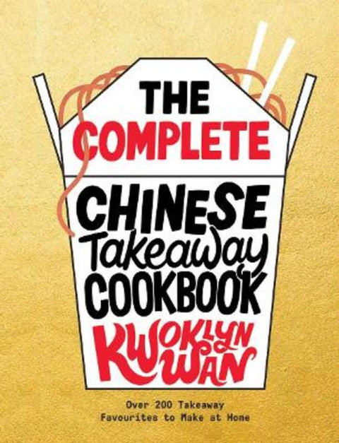 The Complete Chinese Takeaway Cookbook by Kwoklyn Wan - 9781787137370
