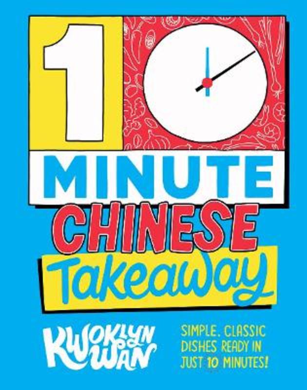 10-Minute Chinese Takeaway by Kwoklyn Wan - 9781787137417