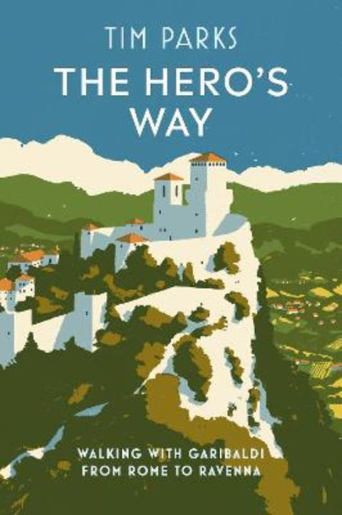The Hero's Way by Tim Parks - 9781787302167