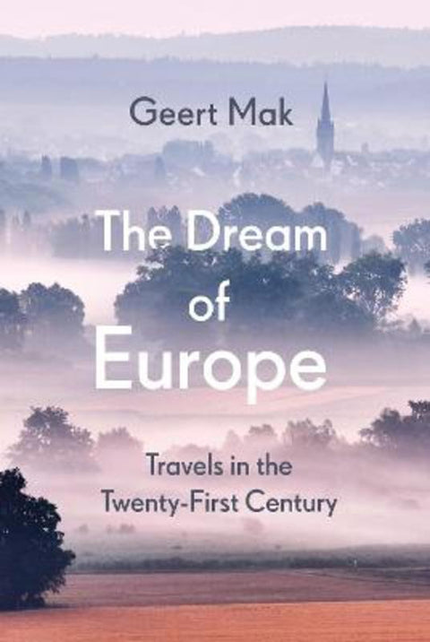 The Dream of Europe by Geert Mak - 9781787302440