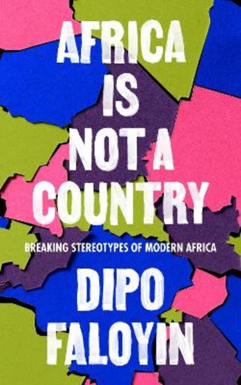 Africa Is Not A Country by Dipo Faloyin - 9781787302969