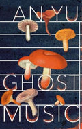 Ghost Music by An Yu - 9781787303034