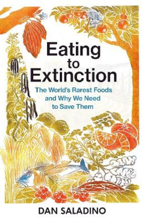 Eating to Extinction by Dan Saladino - 9781787331242