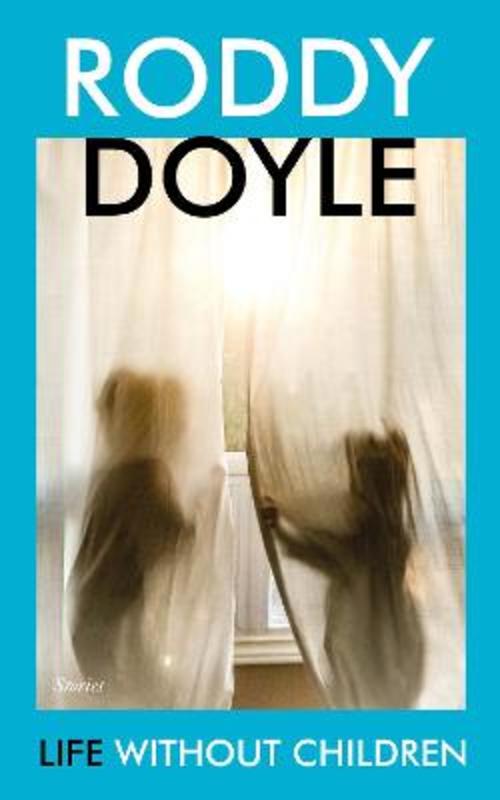Life Without Children by Roddy Doyle - 9781787333581
