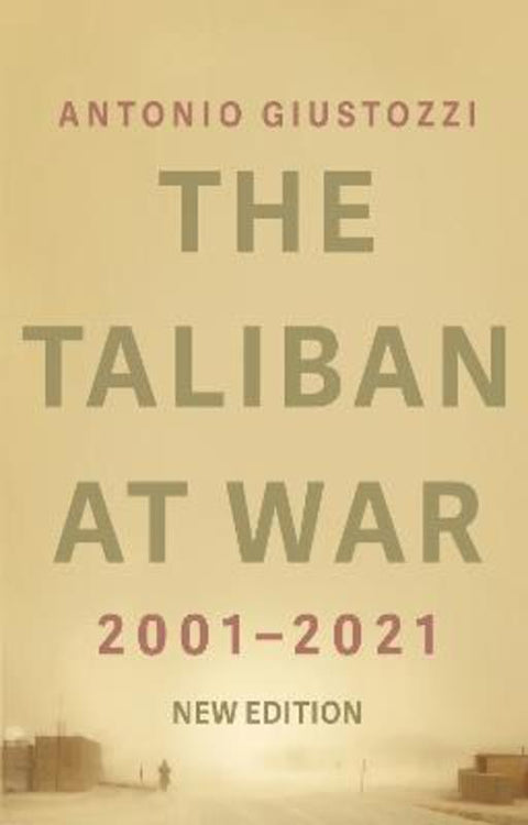 The Taliban at War by Antonio Giustozzi - 9781787387270