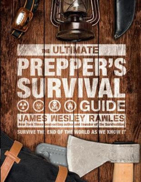 The Ultimate Prepper's Survival Guide by James Wesley Rawles - 9781787393424