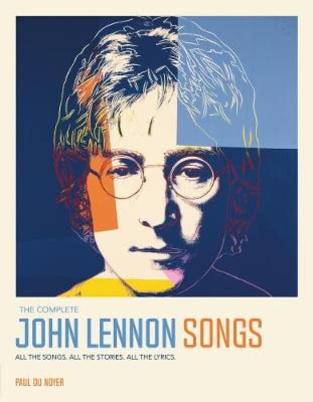 The Complete John Lennon Songs by Paul Du Noyer - 9781787394438