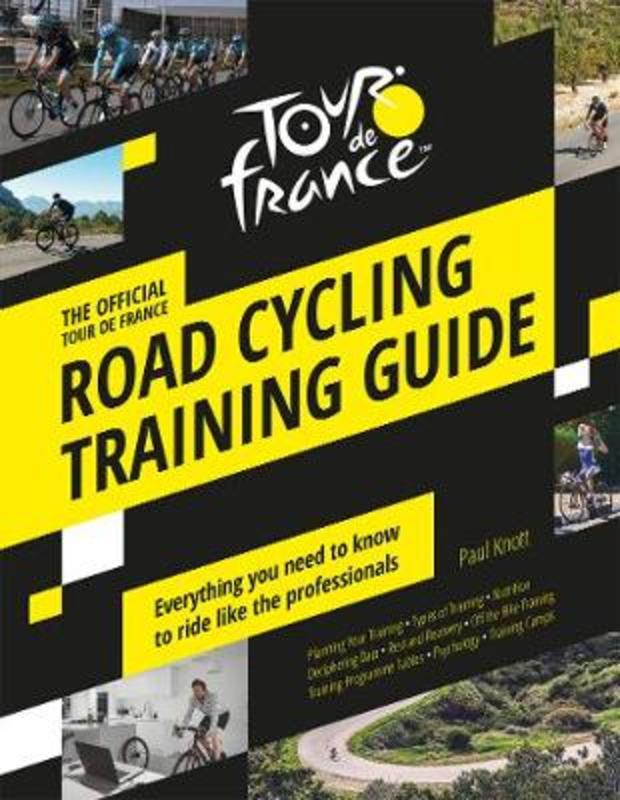 The Official Tour de France Road Cycling Training Guide by Paul Knott - 9781787394605