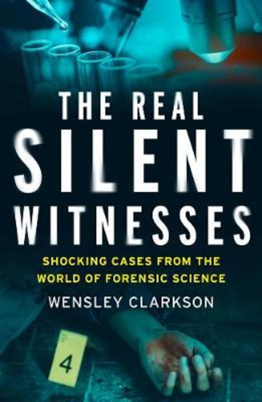 The Real Silent Witnesses by Wensley Clarkson - 9781787395619