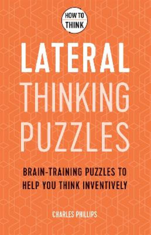 How to Think - Lateral Thinking Puzzles by Charles Phillips - 9781787397262