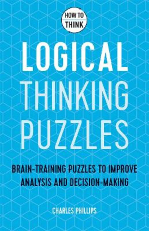 How to Think - Logical Thinking Puzzles by Charles Phillips - 9781787397279