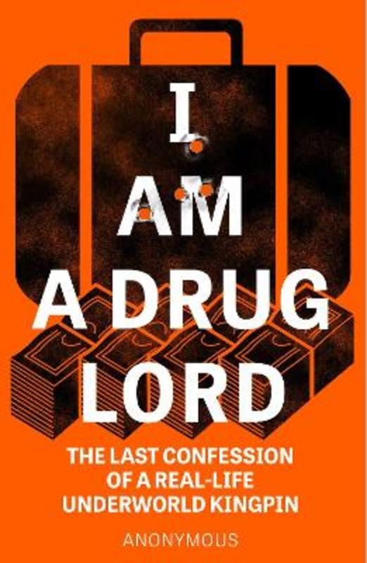 I Am a Drug Lord by Anonymous - 9781787398207