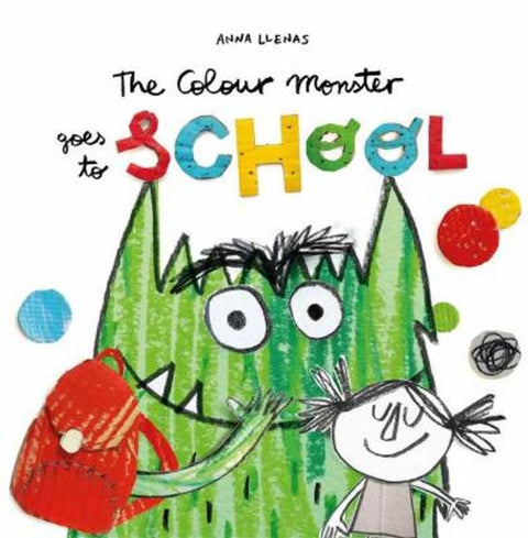 The Colour Monster Goes to School by Anna Llenas - 9781787415522