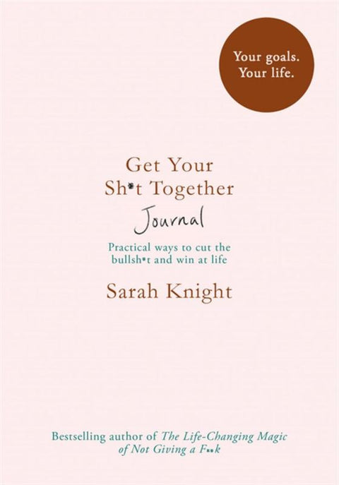 Get Your Sh*t Together Journal by Sarah Knight - 9781787473799