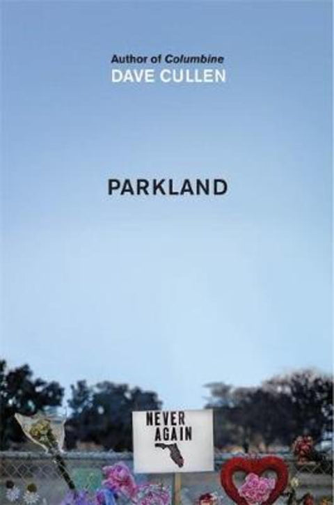 Parkland: Birth of a Movement by Dave Cullen - 9781787477070