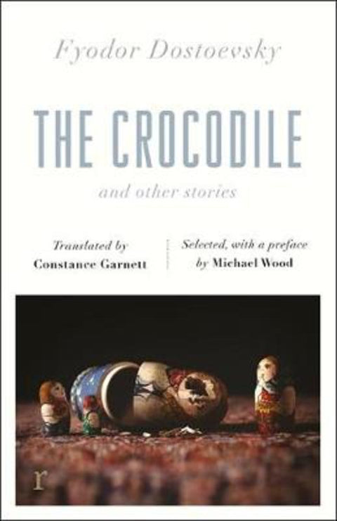 The Crocodile and Other Stories (riverrun Editions) by Fyodor Dostoevsky - 9781787478244