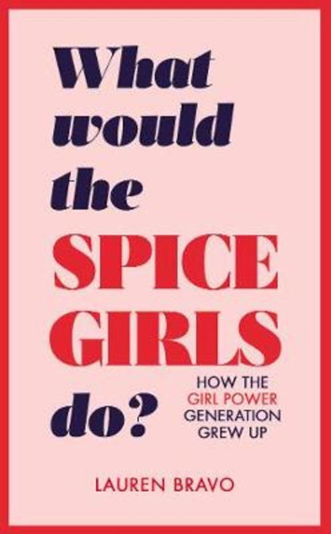 What Would the Spice Girls Do? by Lauren Bravo - 9781787631304